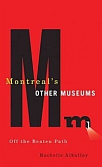 Montreals Other Museums: Off the Beaten Track (Paperback)