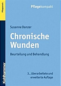 Chronische Wunden: Beurteilung Und Behandlung (Paperback, 3, 3., Uberarbeite)