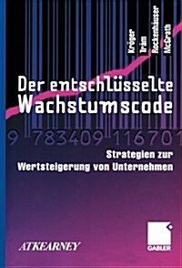 Der Entschl?selte Wachstumscode: Strategien Zur Wertsteigerung Von Unternehmen (Paperback, Softcover Repri)