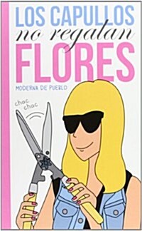 Los capullos no regalan flores  / Idiots Dont Give Flowers (Paperback)