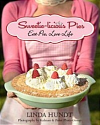 Sweetie-Licious Pies: Eat Pie, Love Life (Hardcover)