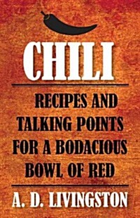 Chili: Recipes for a Bodacious Bowl of Red (Paperback)