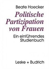 Politische Partizipation Von Frauen: Kontinuit? Und Wandel Des Geschlechterverh?tnisses in Der Politik. Ein Einf?rendes Studienbuch (Paperback, Softcover Repri)