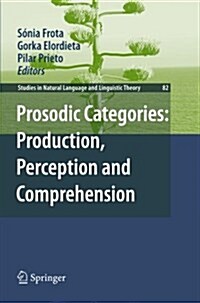 Prosodic Categories: Production, Perception and Comprehension (Paperback, 2011)