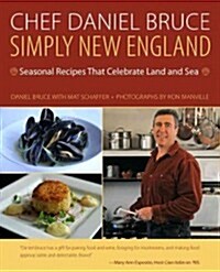 Simply New England: Seasonal Recipes That Celebrate Land and Sea (Hardcover)