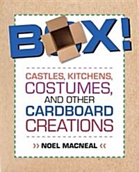 Box!: Castles, Kitchens, and Other Cardboard Creations for Kids (Paperback)