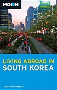 Moon Living Abroad in South Korea (Paperback)