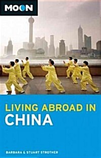 Moon Living Abroad in China: Including Hong Kong & Macau (Paperback, 3)