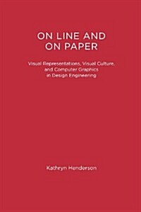On Line and on Paper: Visual Representations, Visual Culture, and Computer Graphics in Design Engineering (Paperback)