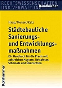 Stadtebauliche Sanierungs- Und Entwicklungsmassnahmen: Ein Handbuch Fur Die Praxis Mit Zahlreichen Mustern, Beispielen, Schemata Und Ubersichten (Paperback)