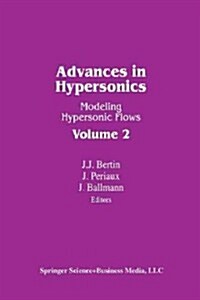 Advances in Hypersonics: Modeling Hypersonic Flows (Paperback, Softcover Repri)