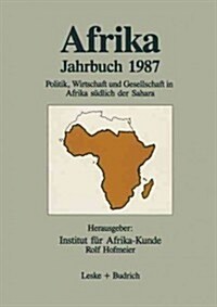 Afrika Jahrbuch 1987: Politik, Wirtschaft Und Gesellschaft in Afrika S?lich Der Sahara (Paperback, Softcover Repri)