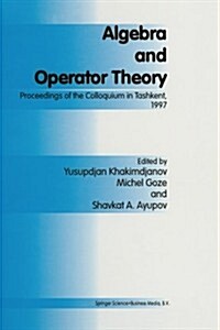 Algebra and Operator Theory: Proceedings of the Colloquium in Tashkent, 1997 (Paperback, Softcover Repri)