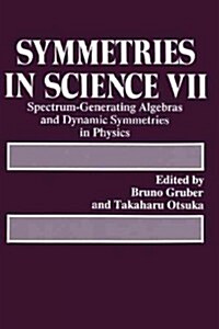 Symmetries in Science VII: Spectrum-Generating Algebras and Dynamic Symmetries in Physics (Paperback, Softcover Repri)
