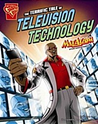 The Terrific Tale of Television Technology: Max Axiom Stem Adventures (Hardcover)