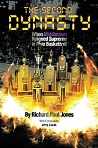 The Second Dynasty: When Middletown Reigned Supreme in Ohio Basketball (Paperback)