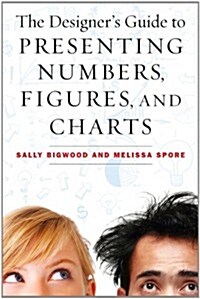 The Designers Guide to Presenting Numbers, Figures, and Charts (Paperback)