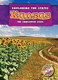 Kansas: The Sunflower State (Library Binding)