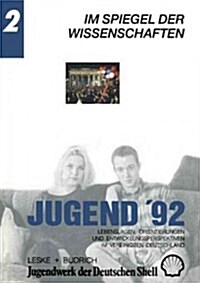 Jugend 92: Lebenslagen, Orientierungen Und Entwicklungsperspektiven Im Vereinigten Deutschland. Band 2: Im Spiegel Der Wissenscha (Paperback, Softcover Repri)