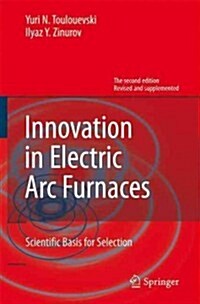 Innovation in Electric ARC Furnaces: Scientific Basis for Selection (Hardcover, 2, 2013)