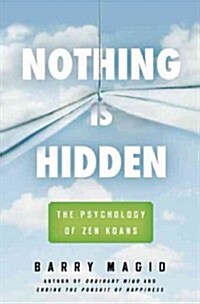 Nothing Is Hidden: The Psychology of Zen Koans (Paperback)
