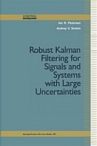 Robust Kalman Filtering for Signals and Systems With Large Uncertainties (Paperback)