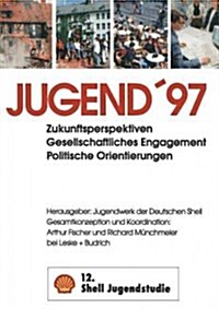 Jugend 97: Zukunftsperspektiven Gesellschaftliches Engagement Politische Orientierungen (Paperback, Softcover Repri)