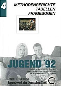 Jugend 92: Lebenslagen, Orientierungen Und Entwicklungsperspektiven Im Vereinigten Deutschland. Band 4: Methodenberichte -- Tabel (Paperback, Softcover Repri)