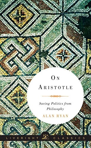 On Aristotle: Saving Politics from Philosophy (Hardcover)