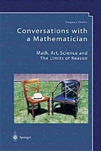 Conversations with a Mathematician : Math, Art, Science and the Limits of Reason (Paperback, Softcover reprint of the original 1st ed. 2002)