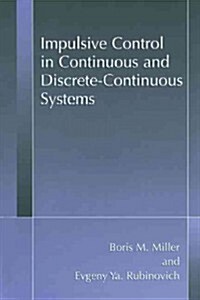 Impulsive Control in Continuous and Discrete-continuous Systems (Paperback)