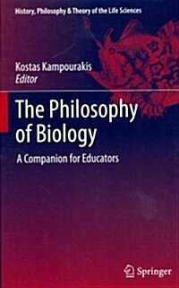 The Philosophy of Biology: A Companion for Educators (Hardcover, 2013)