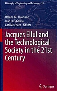 Jacques Ellul and the Technological Society in the 21st Century (Hardcover, 2013)