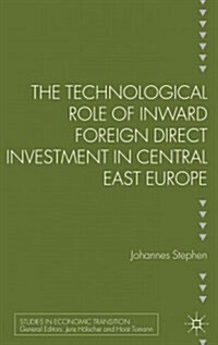 The Technological Role of Inward Foreign Direct Investment in Central East Europe (Hardcover)