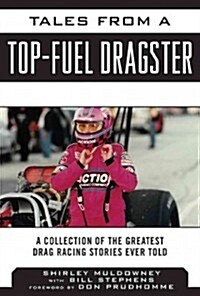 Tales from a Top Fuel Dragster: A Collection of the Greatest Drag Racing Stories Ever Told (Hardcover)