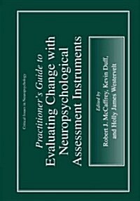 Practitioners Guide to Evaluating Change with Neuropsychological Assessment Instruments (Paperback, Softcover Repri)