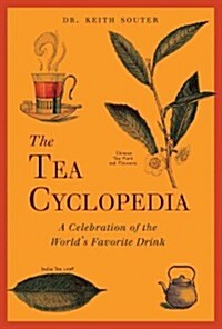 The Tea Cyclopedia: A Celebration of the Worlds Favorite Drink (Hardcover)