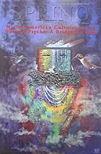 Spring Journal, Vol. 87, Summer 2012, Native American Cultures and the Western Psyche: A Bridge Between (Paperback)