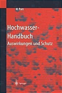 Hochwasser-Handbuch: Auswirkungen Und Schutz (Paperback, Softcover Repri)