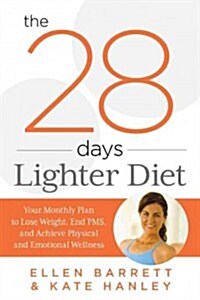 28 Days Lighter Diet: Your Monthly Plan to Lose Weight, End Pms, and Achieve Physical and Emotional Wellness (Paperback)