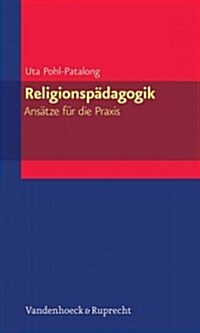 Religionspadagogik - Ansatze fur die praxis (Paperback)