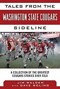 Tales from the Washington State Cougars Sideline: A Collection of the Greatest Cougars Stories Ever Told (Hardcover)