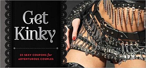 Get Kinky: 23 Sexy Coupons for Adventurous Couples (Paperback)