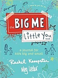 The Big Me, Little You Book: A Journal for Kids Big and Small (Paperback)