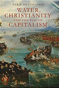 Water, Christianity and the Rise of Capitalism (Hardcover)