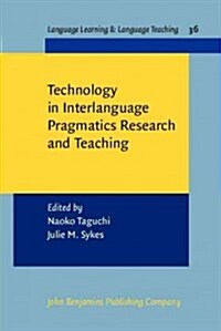 Technology in Interlanguage Pragmatics Research and Teaching (Hardcover)