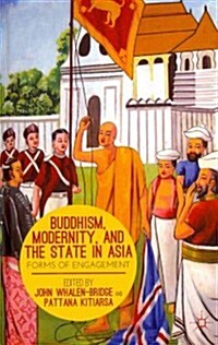 Buddhism, Modernity, and the State in Asia : Forms of Engagement (Hardcover)