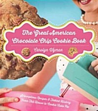 The Great American Chocolate Chip Cookie Book (Paperback)