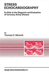 Stress Echocardiography: Its Role in the Diagnosis and Evaluation of Coronary Artery Disease (Paperback, Softcover Repri)