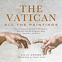 Vatican: All the Paintings: The Complete Collection of Old Masters, Plus More Than 300 Sculptures, Maps, Tapestries, and Other Artifacts (Hardcover)